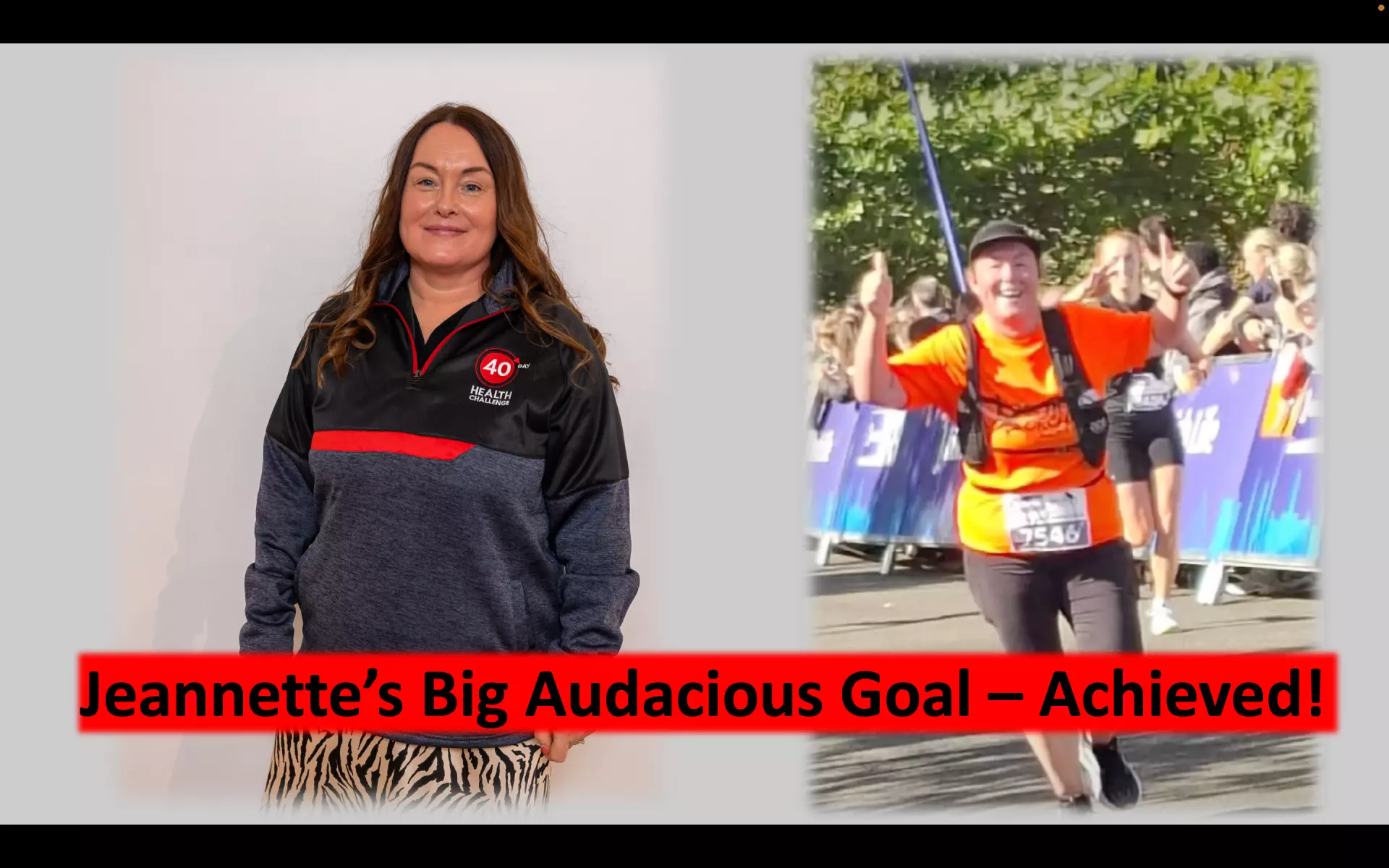 Jeannette proved amazing things can happen when you set yourself a big goal.